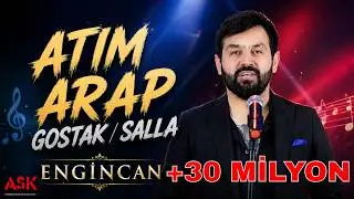 Engincan - Atım Arap / Gostak / Salla - Aşk Prodüksiyon 2020