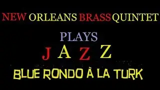 Blue Rondo à la Turk | New Orleans Brass Quintet Plays Jazz