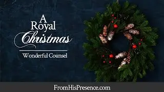 A Royal Christmas: Wonderful Counselor