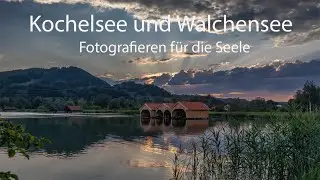 Landschaftsfotografie in den Alpen vom Kochelsee zum Walchensee