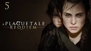 Прохождение A Plague Tale: Requiem (без комментариев) - Глава 5 (После нас)