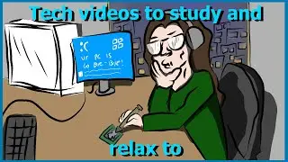 Tech videos to study to, listen to, breathe to, laugh to, hurt too, vibe to, cry to, sleep to, GO TO