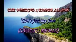 THE WEEKND X EMBER ISLAND - Can't feel my face (Sawciu Remix)