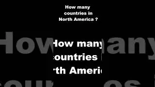 How many countries in North America ? | Quick Answers #018 | Северная Америка |  उत्तरी अमेरिका 北美 |