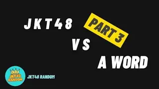 JKT48 VS A-WORD |Part 3