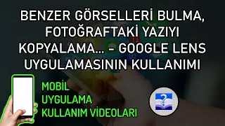 Benzer Görselleri Bulma, Fotoğraftaki Yazıyı Kopyalama... - Google Lens Uygulamasının Kullanımı