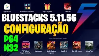 BLUESTACKS 5.11.56 ✅ P64 e N32 ✅ CONFIGURAÇÃO COMPLETA 💥 MAIS FPS!