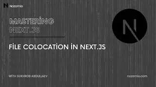 Nozomio | Mastering Next.js | Lesson 8: File Colocation
