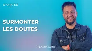 STARTER - Surmonter les doutes