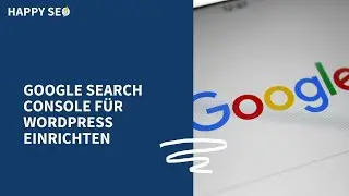 Google Search Console für Wordpress einrichten - Tutorial auf deutsch [2021]