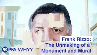 Frank Rizzo: The Unmaking of a Monument and Mural