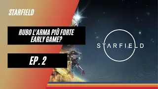 Rubo l'arma più forte early game? - Starfield gameplay Ep.2