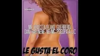 Le Gusta el Coro - Mr Brassta - Flako Guerrero - Dani Rap - Nene NB - Mc Psicopata - El Caje