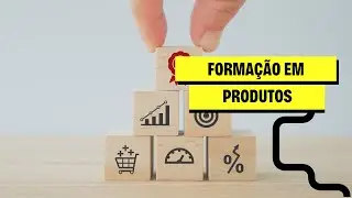 Curso Formação em Produtos e Serviços!