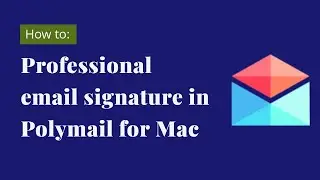 Add a professional signature in Polymail for Mac
