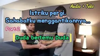 Antara istri dan sahabatku part 2 (audio + teks)