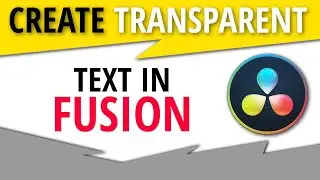 Create a Transparent Text Effect | DaVinci Resolve Fusion