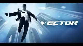 Прохождение игры Vector Офисный Район Трасса 1-5