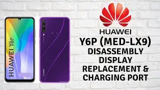 Huawei Y6p MED-LX9 Disassembly | Change Charging Port | طريقة فك وتركيب هواوي | LCD Replacement