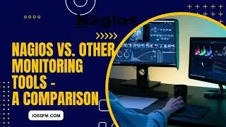Nagios vs. other monitoring tools: A comparison