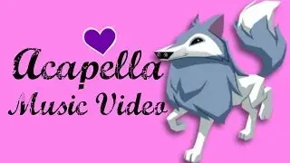 {Animal Jam}♥MEP Part: Acapella-Karmin♥