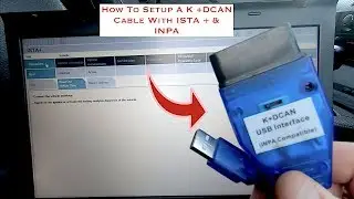 How To Setup A K + DCAN Cable With ISTA + & INPA On All Windows Laptops