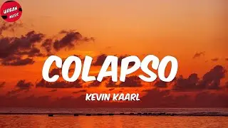 Kevin Kaarl - Colapso (Letra/Lyrics)