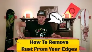 How To Remove Surface Rust From Your Snowboards Edges