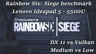 Rainbow Six: Siege - Benchmark - Ryzen R5 5500U - (Preset: DX11+Vulkan / Medium+Low - 1080p) QHD
