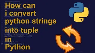 How can i convert python strings into tuple in Python | Python Examples | Python Coding Tutorial