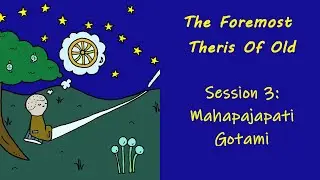 The Foremost Theris Of Old - S3: Mahāpajāpatī, with Ayya Vimalanyani