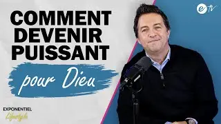 COMMENT DEVENIR PUISSANT POUR DIEU - Exponentiel Lifestyle