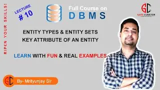 LECTURE 10 | ENTITY TYPES & ENTITY SETS | CONCEPT OF KEY ATTRIBUTES | REAL LIFE EXAMPLES