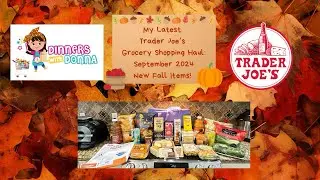 My Latest Trader Joe’s Grocery Shopping Haul: September 2024 New Fall Items