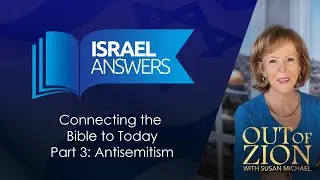 Connecting the Bible to Today Part 3: Antisemitism