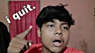 i quit.