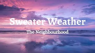 The Neighbourhood - Sweater Weather Lyrics