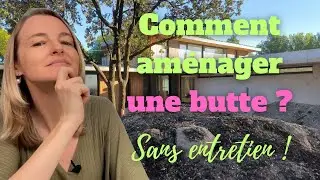 Comment aménager une butte sans entretien ?