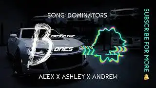 DOMINATORS  •  NEW PHONK MUSIC 😈  •  ALEX X  ASHLEY X ANDREW •  Beats in the Bones