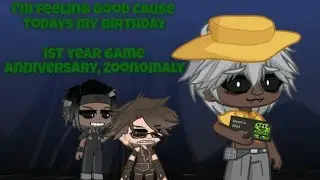 I'm feeling good cause today's my birthday [Happy 1st year game anniversary Zoonomaly] (Gacha)