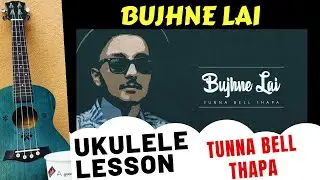 Bujhne Lai | Ukulele Lesson| TUNNA BELL THAPA | Nepali Song Ukulele Tutorial