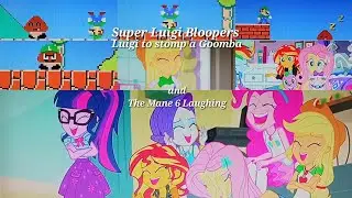 Super Luigi Bloopers Luigi to stomp a Goomba and The Mane 6 Laughing