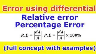15. Errors and Differentials | Relative Error | Percentage Error | with Examples
