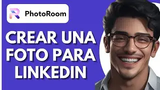 Cómo Crear Una Foto Para LinkedIn En Photoroom