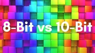 Color Depth: 10-Bit vs 8-Bit in Under 5 Minutes