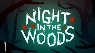 Cry Plays: Night in the Woods [P1]