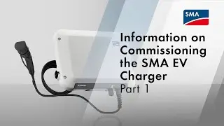 Information on commissioning the SMA EV Charger – Part 1