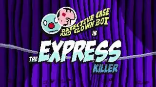 The Express Killer - how to play The Express Killer in 30s