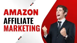 Amazon Affiliate Marketing Step By Step