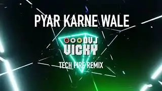 PYAR KARE WALE - TECH FIRE MIX - DVJ VICKY